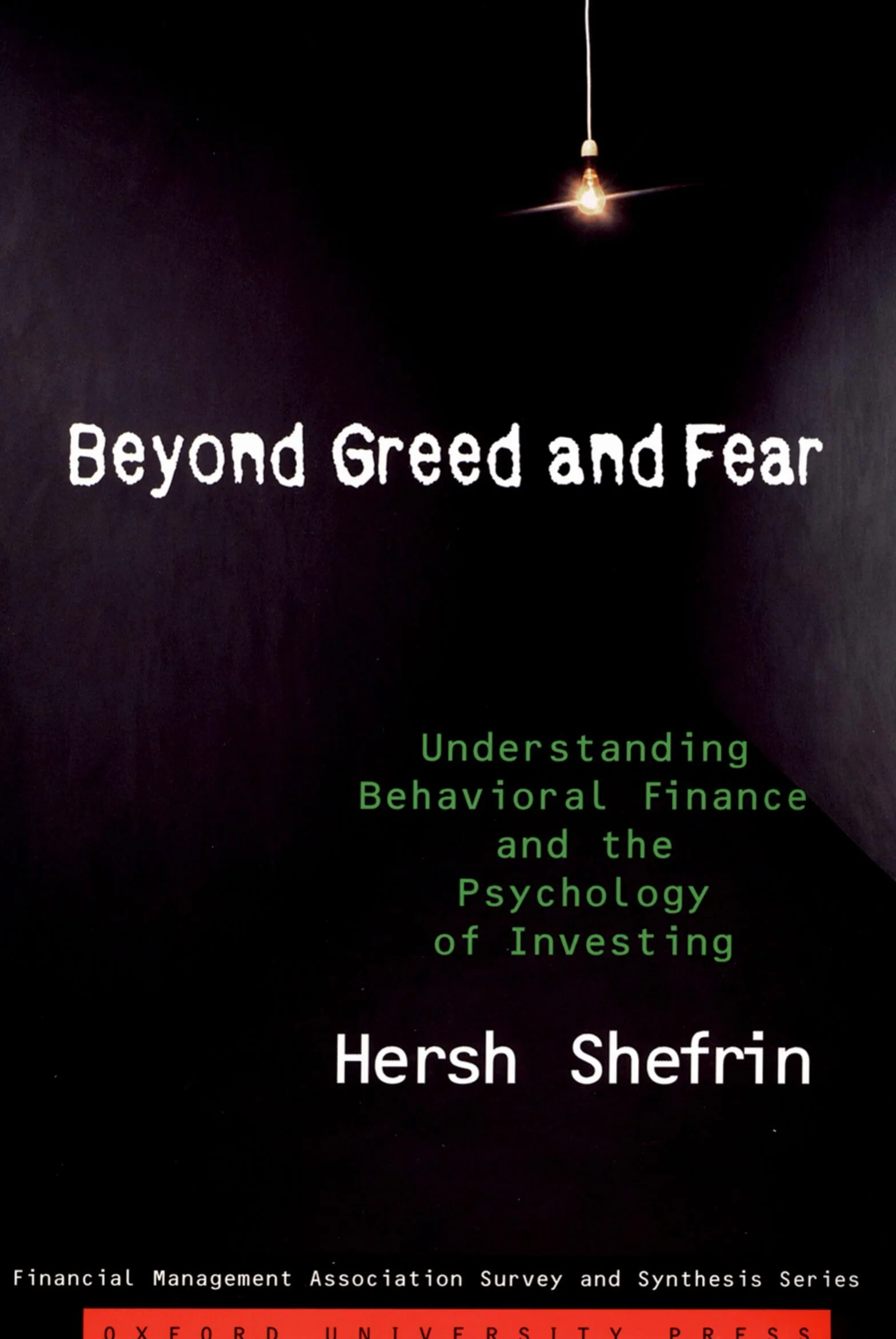 Beyond Greed and Fear: Understanding Behavioral Finance and the Psychology of Investing