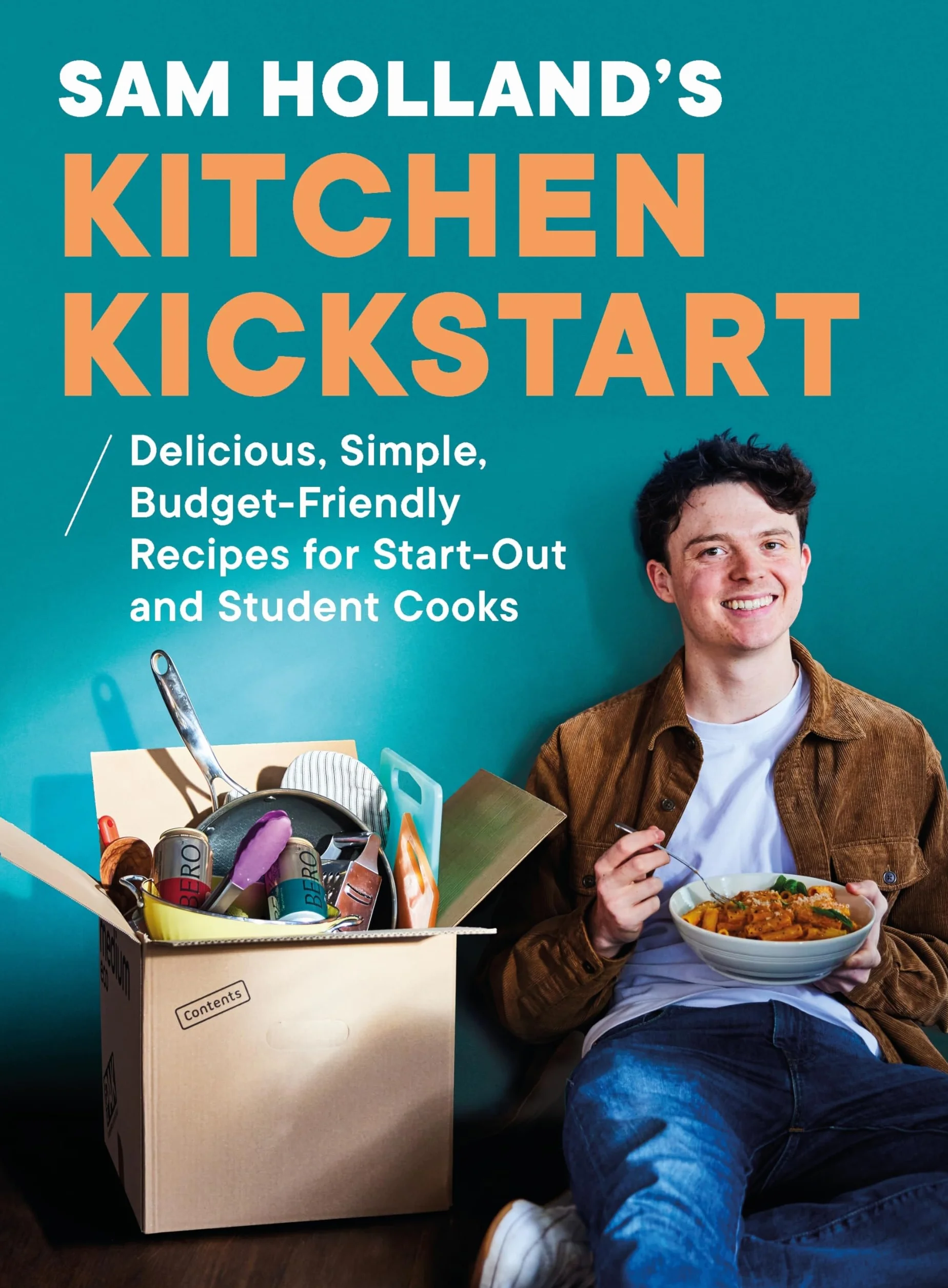Sam Holland’s Kitchen Kickstart: Delicious, Simple, Budget-Friendly Recipes For Beginner and Student Cooks