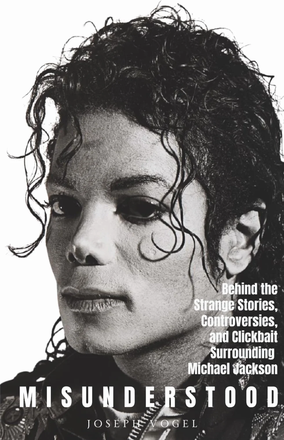 Misunderstood: Behind the Strange Stories, Controversies, and Clickbait Surrounding Michael Jackson