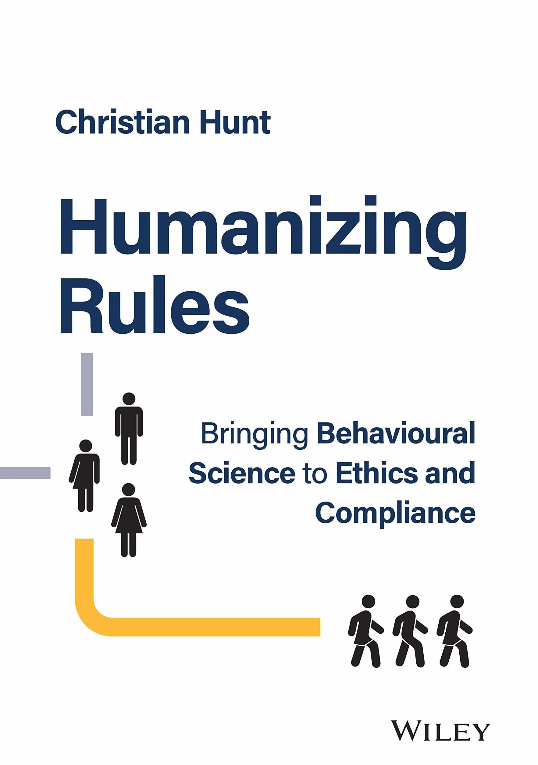 Humanizing Rules: Bringing Behavioural Science to Ethics and Compliance