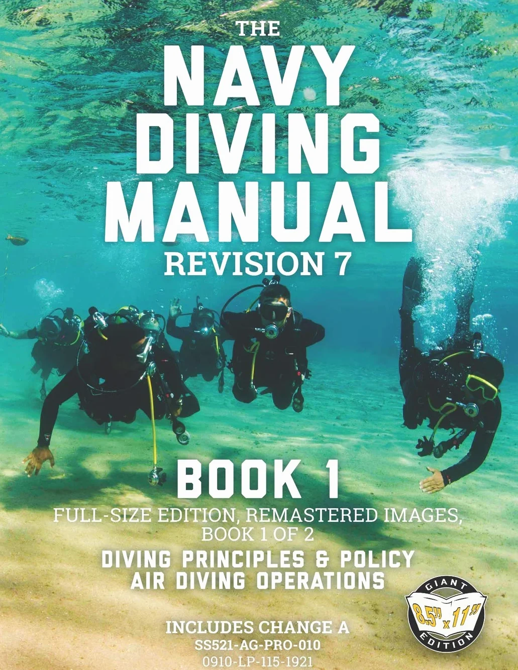 The Navy Diving Manual - Revision 7 - Book 1: Full-Size Edition, Remastered Images, Book 1 of 2: Diving Principles & Policy, Air Diving Operations