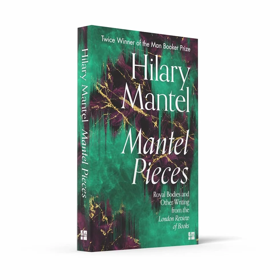 Mantel Pieces: The New Book from The Sunday Times Best Selling Author of the Wolf Hall Trilogy