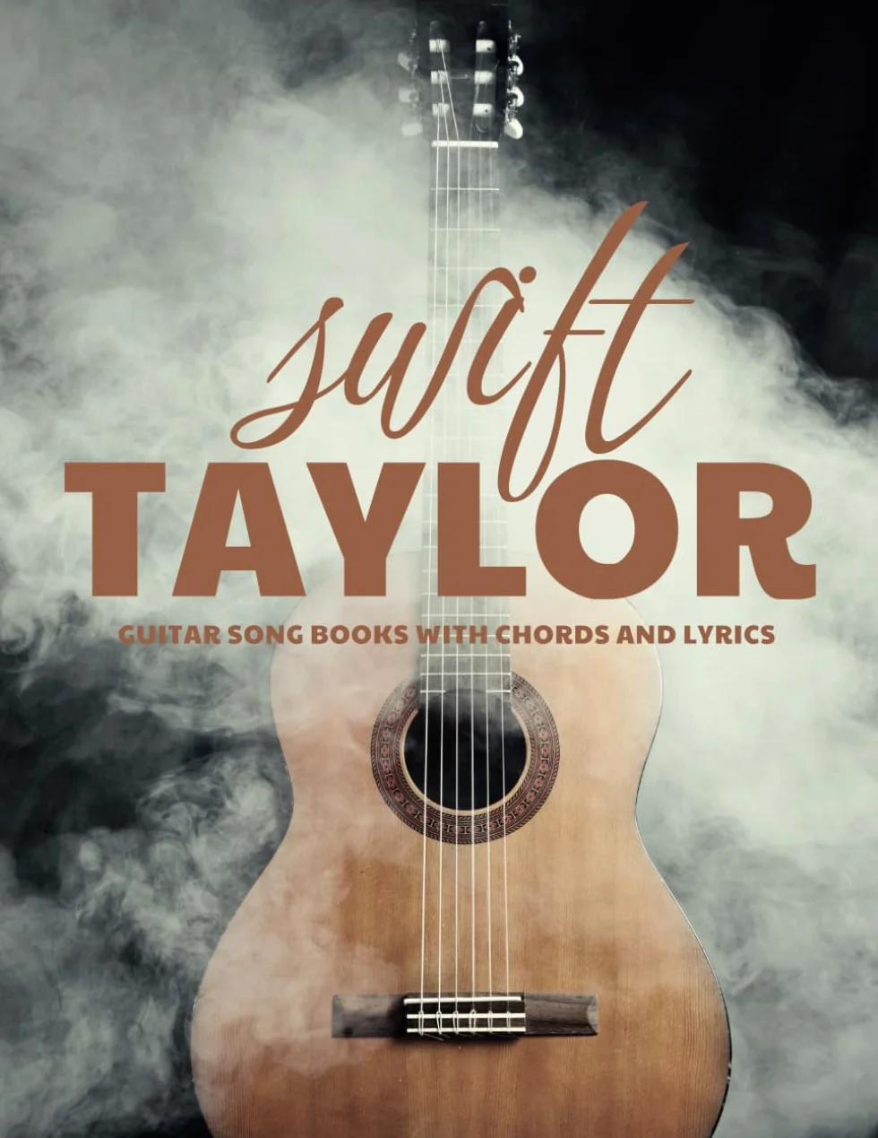 Guitar Song Books With Chords and Lyrics Taylor Swift: Strum, Sing, and Enjoy Her Greatest Songs