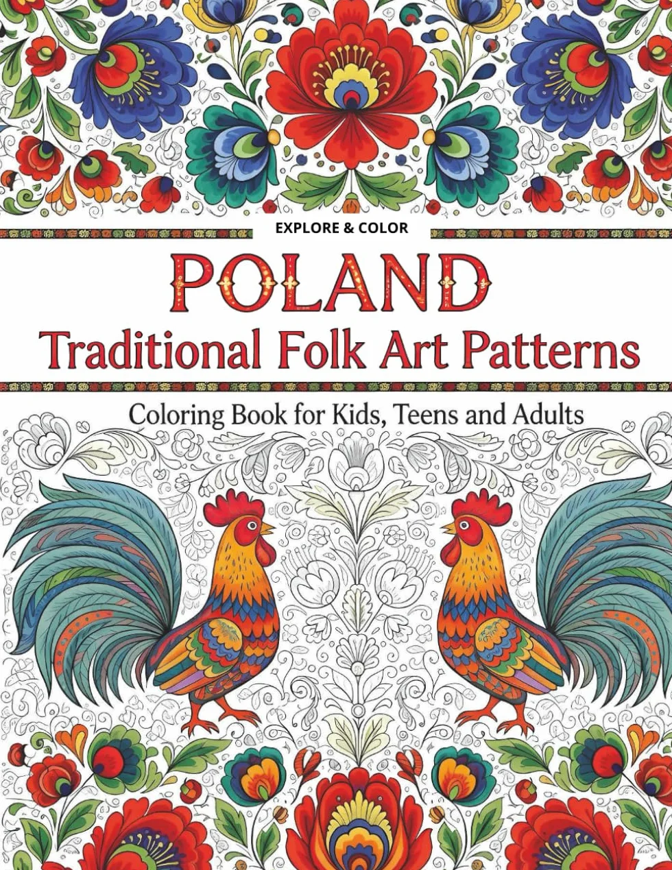 POLAND Traditional Folk Art Patterns / Coloring Book for Kids, Teens and Adults / Explore & Color / Stress-Relief, Mindful Designs & Relaxing Polish ... Pages for Relaxation & Mindfulness Activities