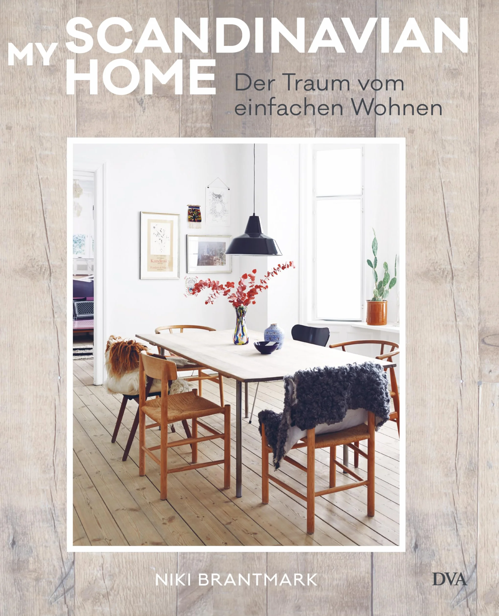 My Scandinavian Home: Der Traum vom einfachen Wohnen