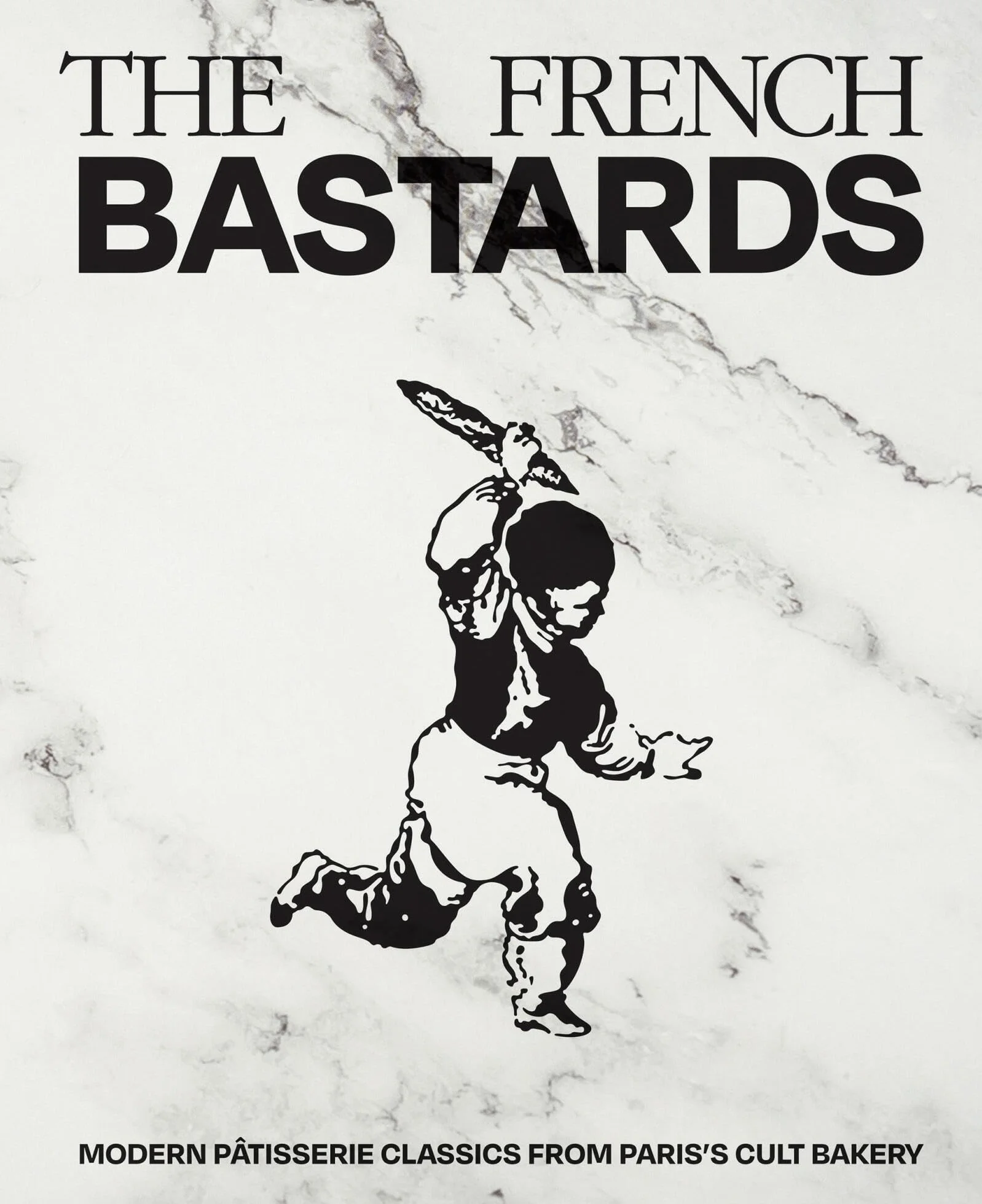 The French Bastards: Modern Pâtisserie Classics from Paris's Cult Bakery