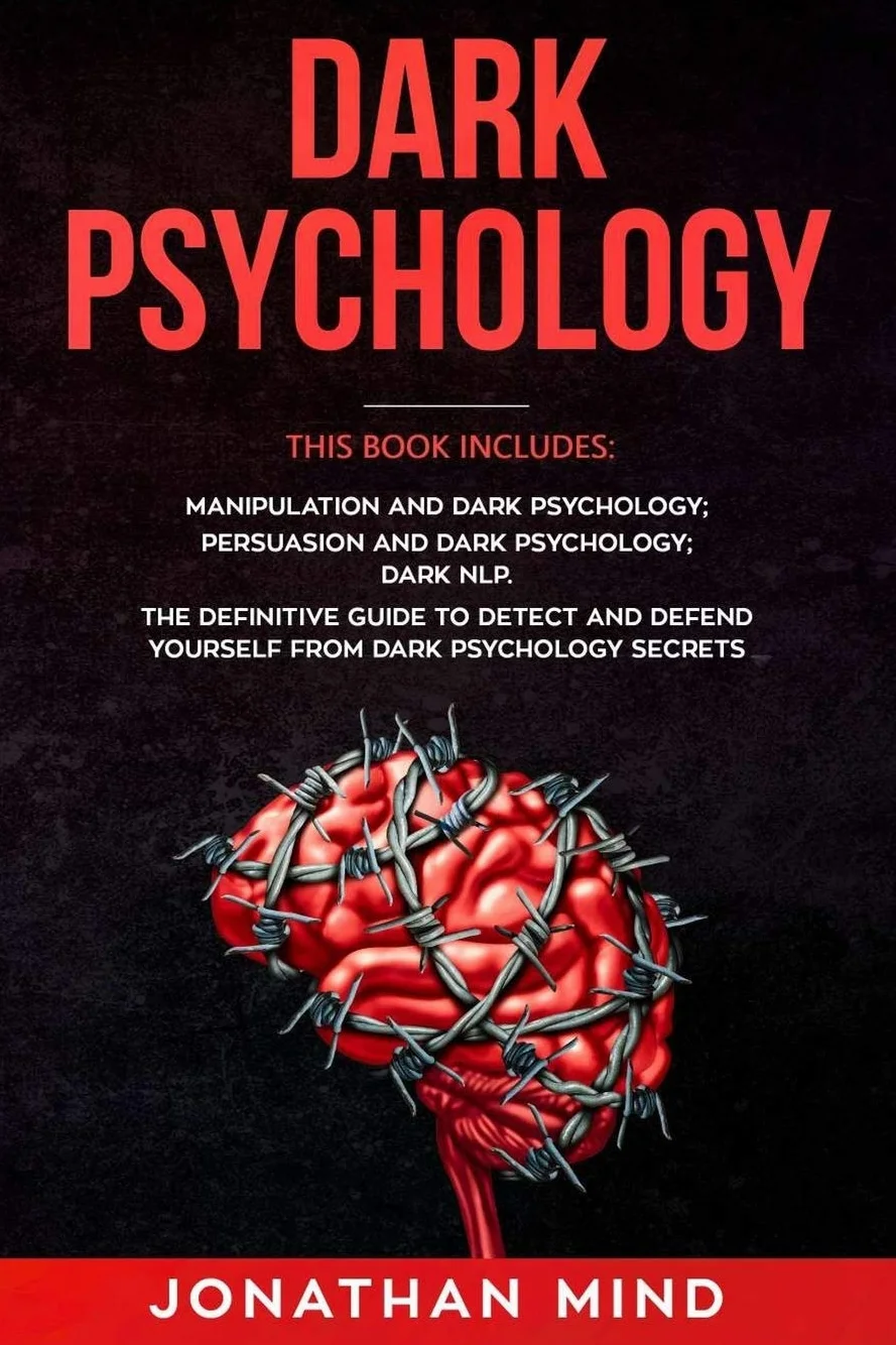 Dark Psychology: This Book Includes: Manipulation and Dark Psychology; Persuasion and Dark Psychology; Dark NLP. The Definitive Guide to Detect and Defend Yourself from Dark Psychology Secrets