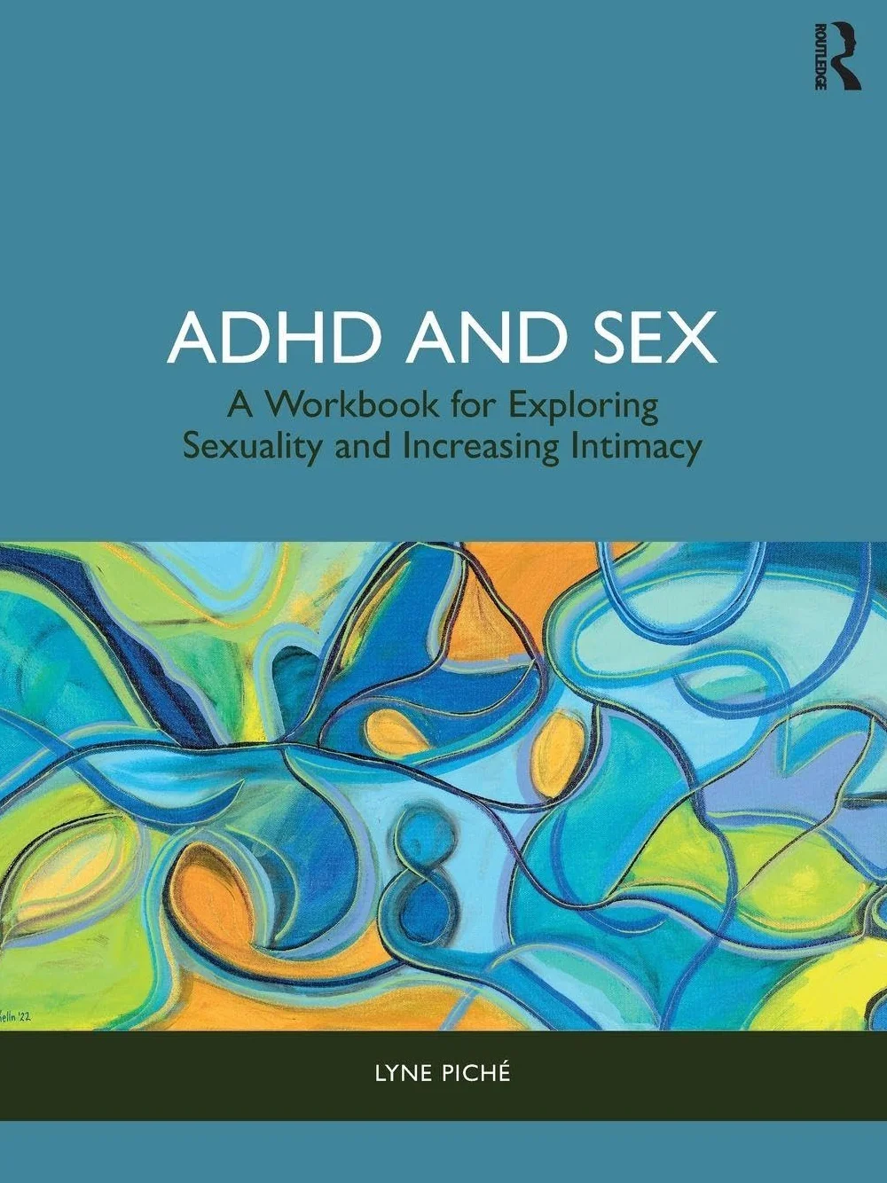 ADHD and Sex: A Workbook for Exploring Sexuality and Increasing Intimacy