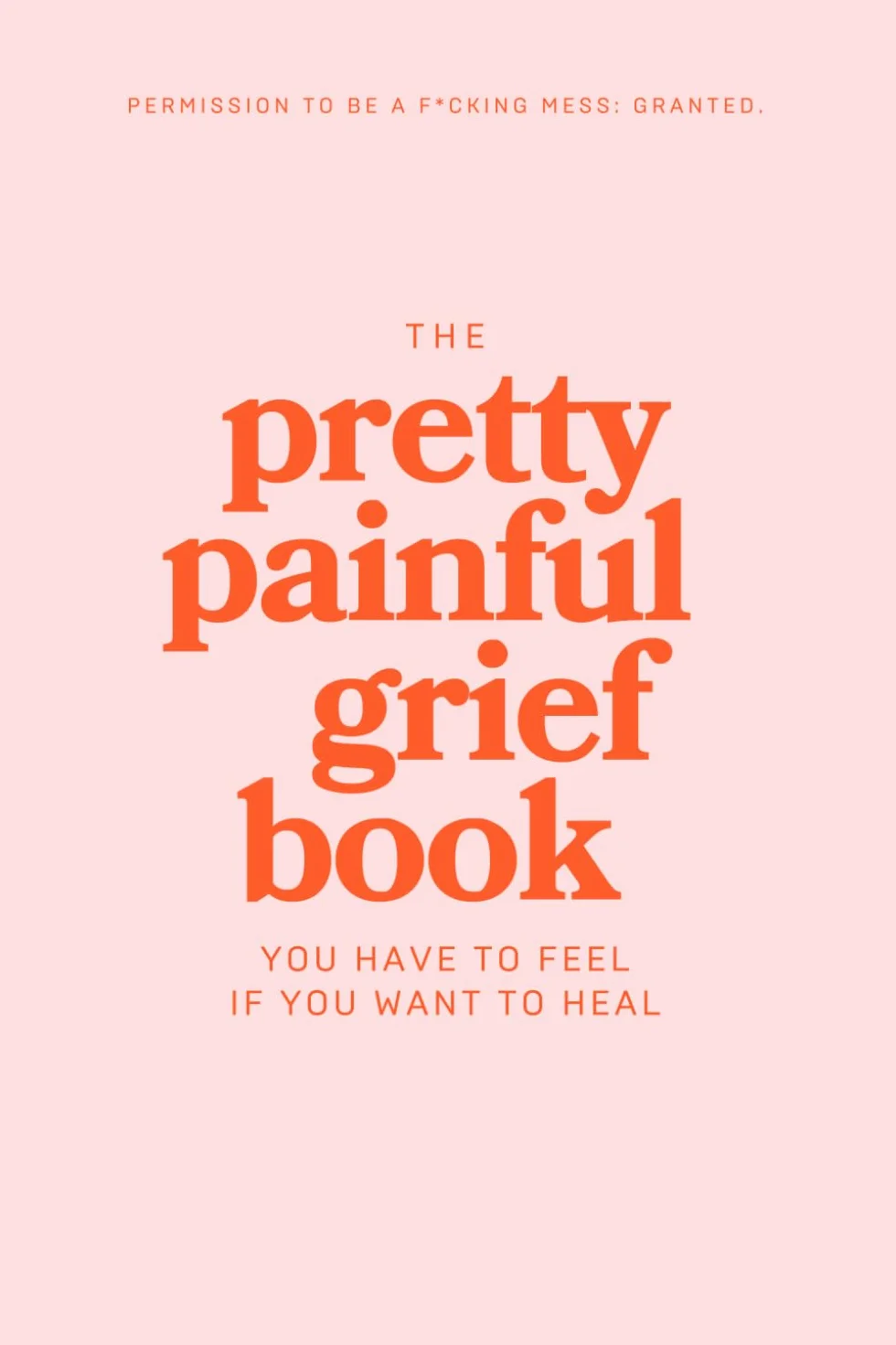 The Pretty Painful Grief Book: A Journal to Face Your Pain and Live with Loss