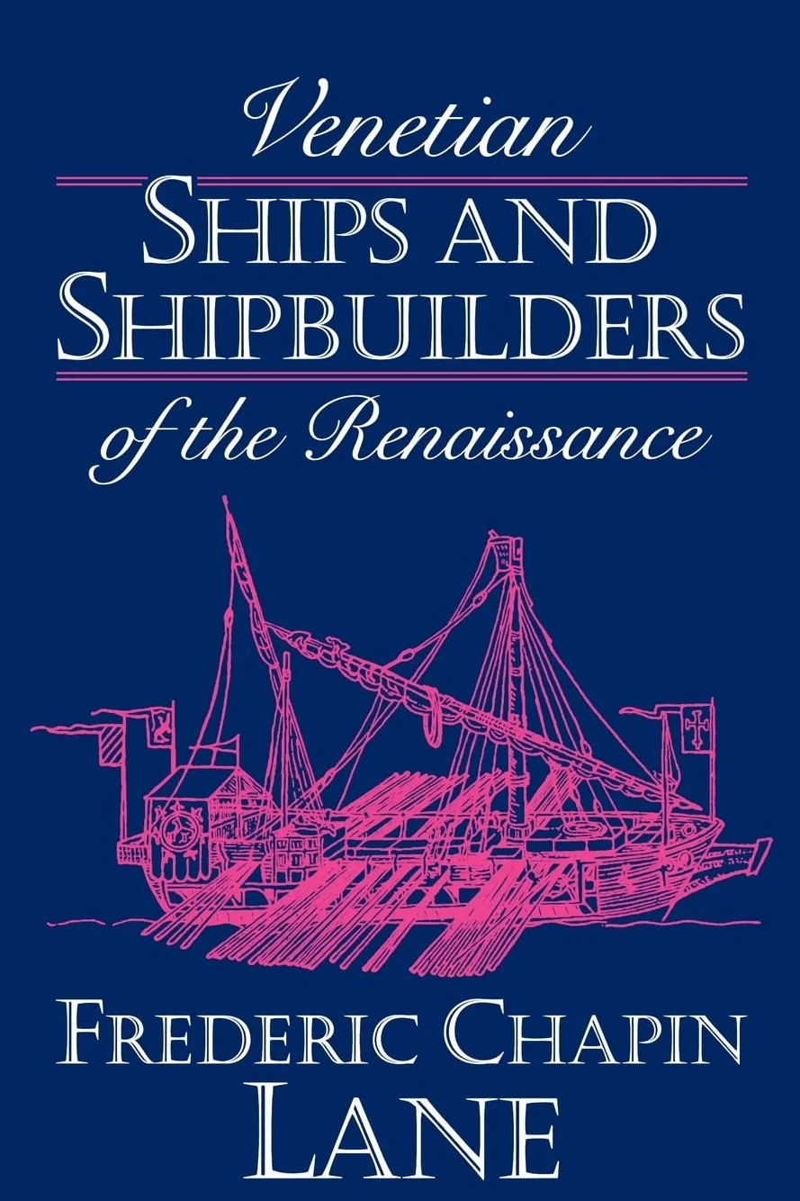 Venetian Ships and Shipbuilders of the Renaissance