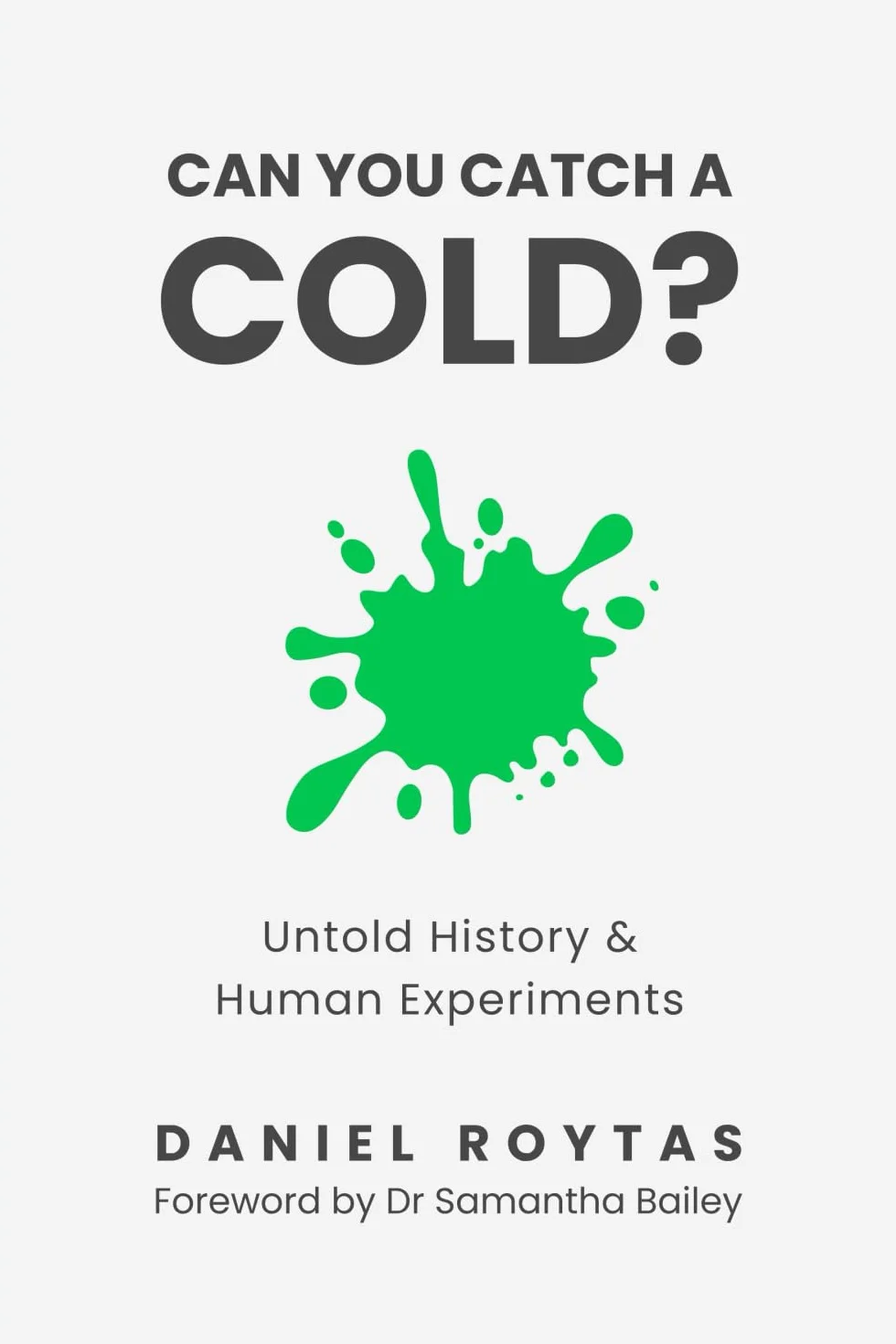 Can You Catch A Cold?: Untold History & Human Experiments