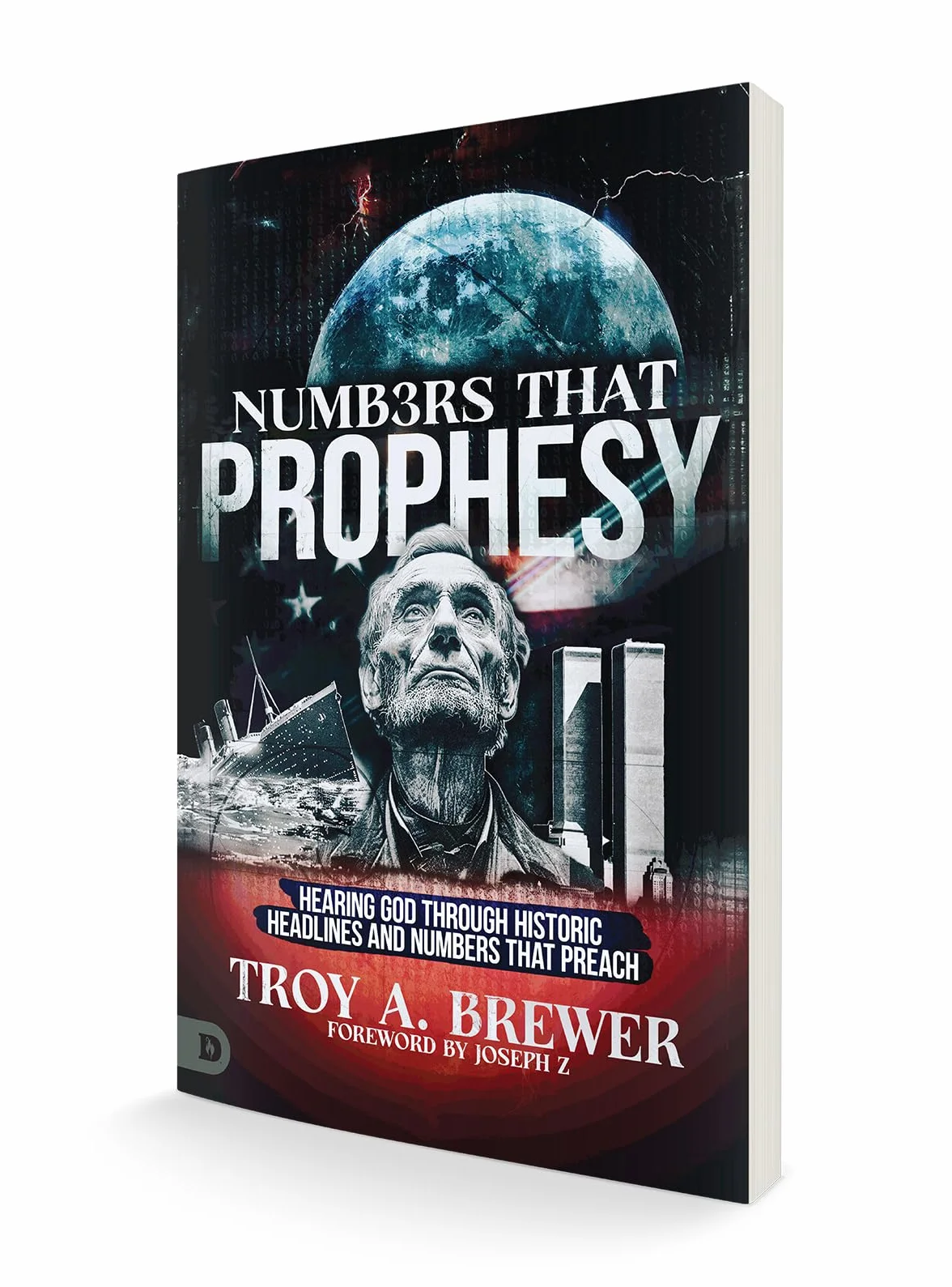 Numbers That Prophesy: Hearing God through Historic Headlines and Numbers That Preach