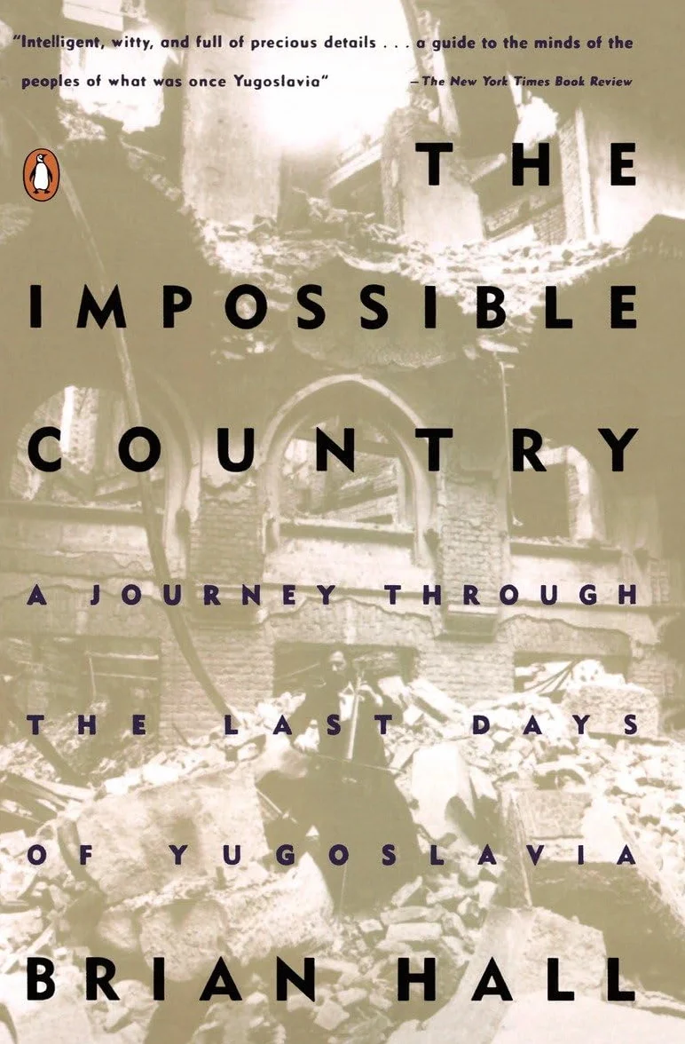 The Impossible Country: A Journey Through the Last Days of Yugoslavia