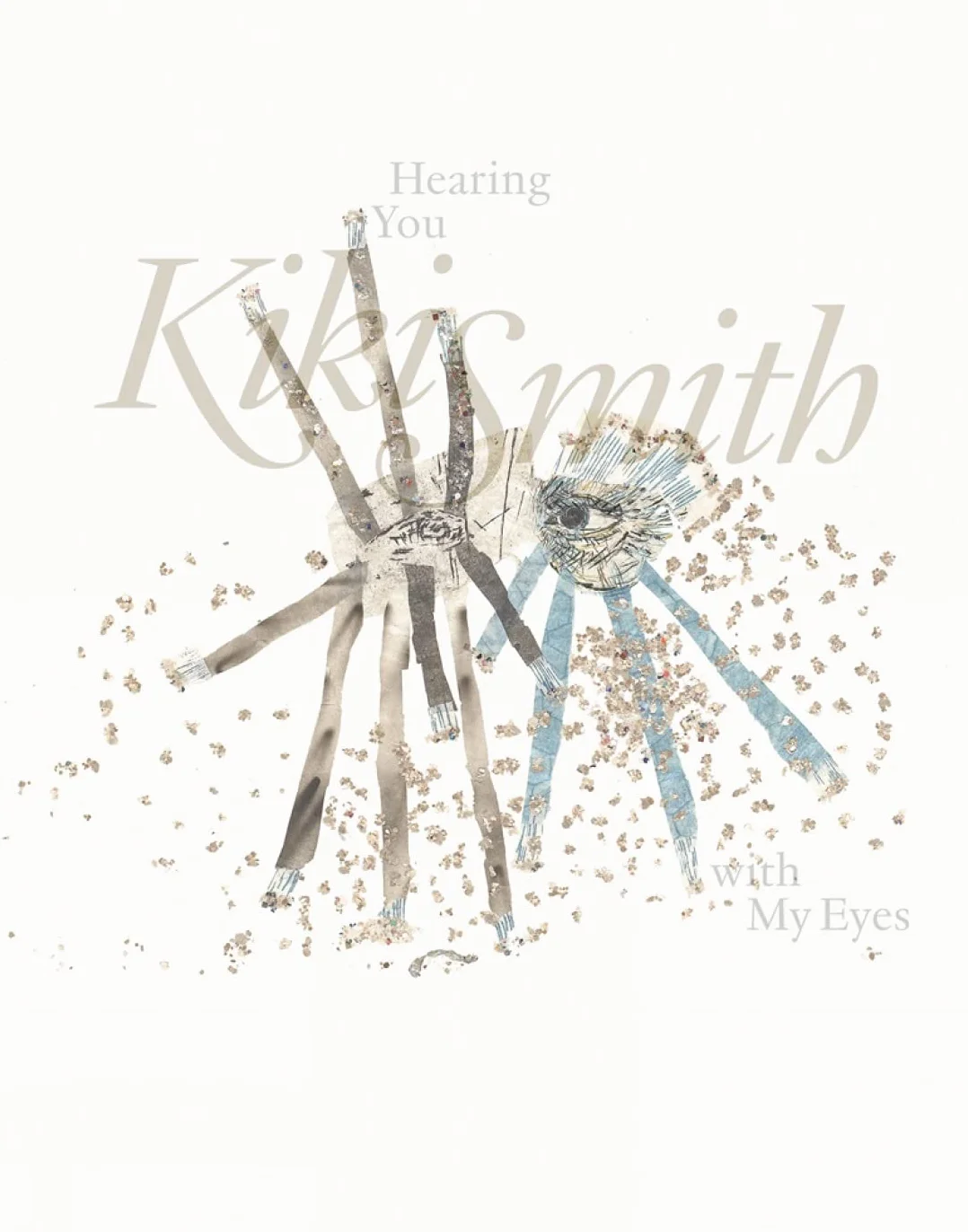 Kiki Smith: Hearing you with my eyes