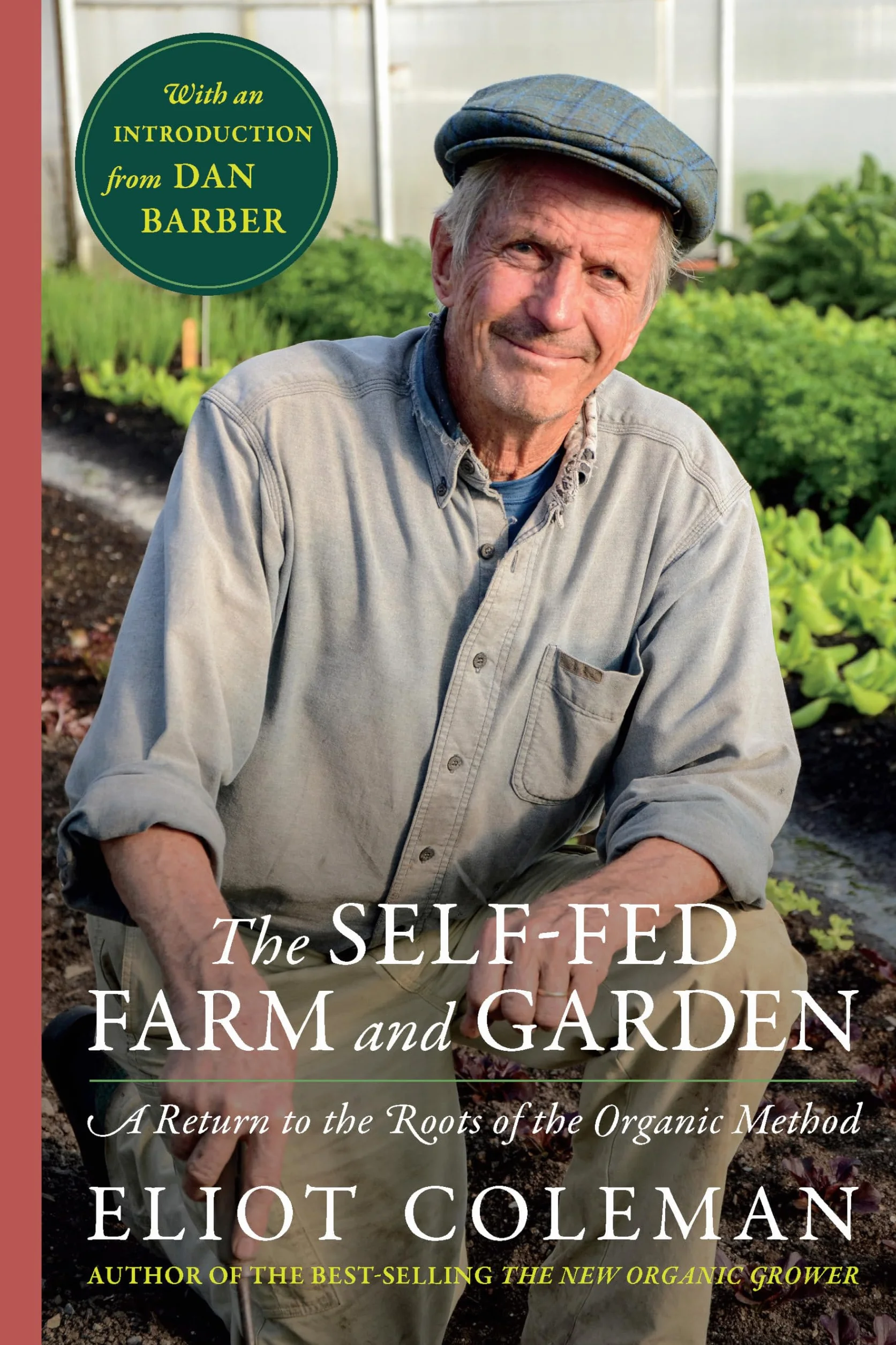 The Self-Fed Farm and Garden: A Return to the Roots of the Organic Method