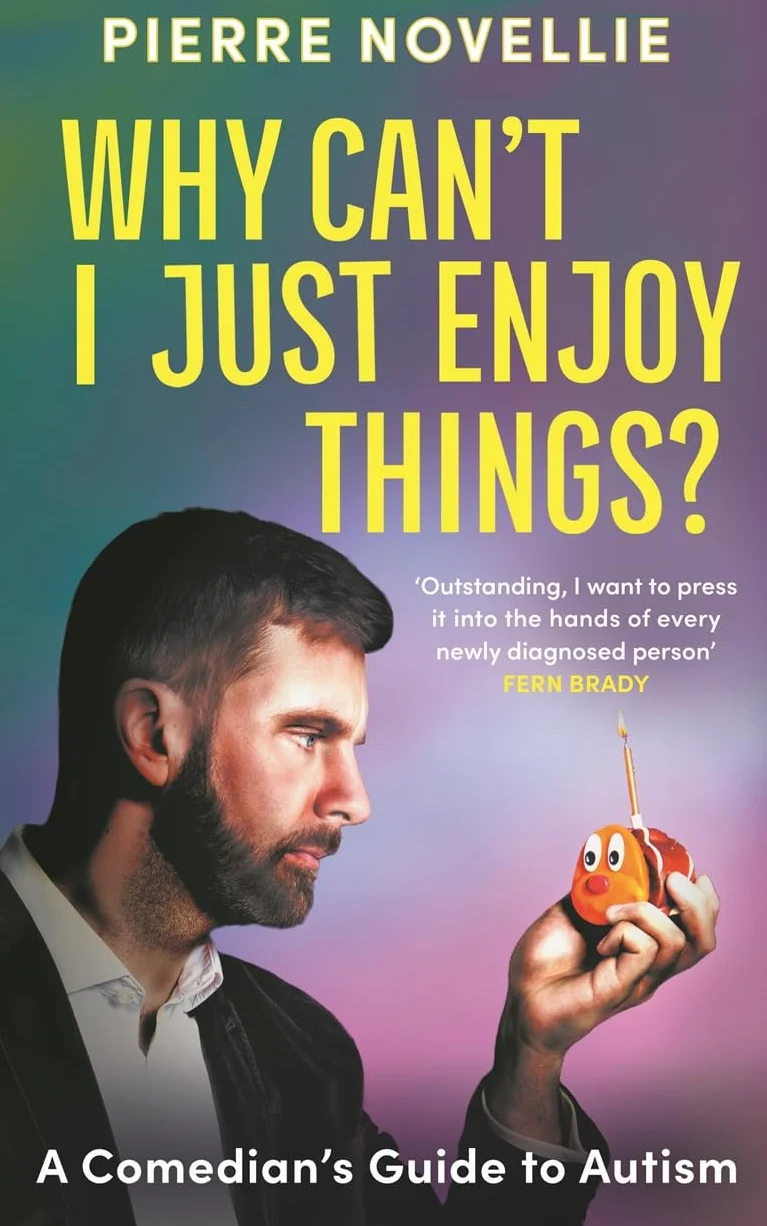 Why Can't I Just Enjoy Things?: A Comedian's Guide to Autism